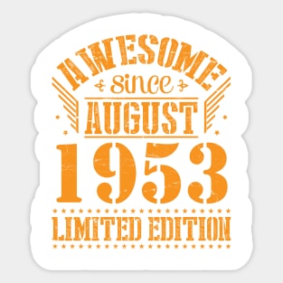 Awesome Since August 1953 Limited Edition Happy Birthday 67 Years Old To Me And You Papa Dad Son Sticker